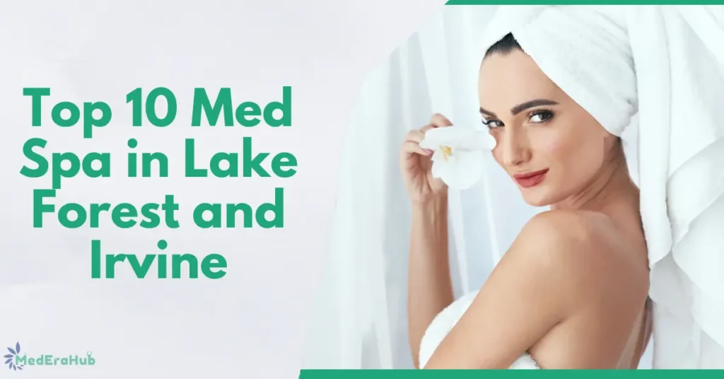 Top 10 Med Spa in Lake Forest and Irvine