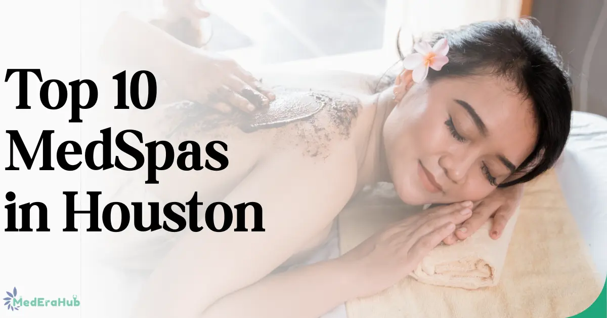 Top 10 MedSpas in Houston – Complete Guide
